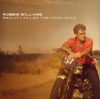 Robbie Williams - Reality killed the video star